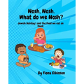 Nosh, Nosh. What Do We Nosh?: Jewish Holidays and the Food We Eat On Them