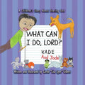What Can I Do, Lord? Kade and Jade