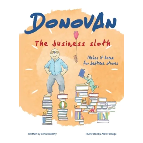 Donovan the Business Sloth: Makes it Home for Bedtime Stories