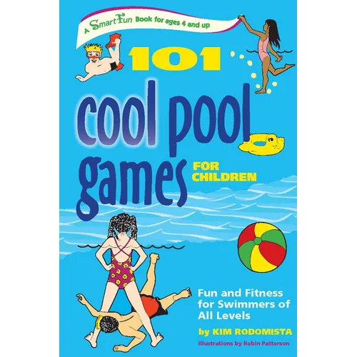 101 Cool Pool Games for Children: Fun and Fitness for Swimmers of All Levels
