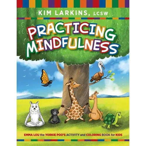Practicing Mindfulness: Emma Lou the Yorkie Poo's Activity and Coloring Book for Kids