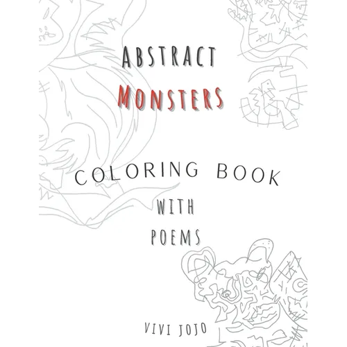 Abstract Monsters: "Fantastic Monsters and Where to Color Them: A Magical Coloring Adventure"