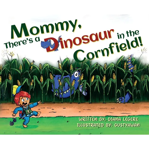 Mommy, There's a Dinosaur in the Cornfield!