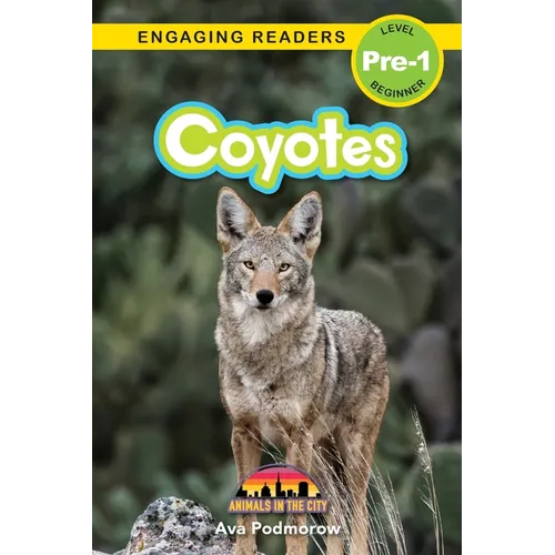 Coyotes: Animals in the City (Engaging Readers, Level Pre-1)