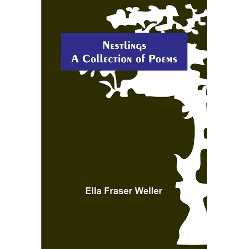 Nestlings; A Collection of Poems