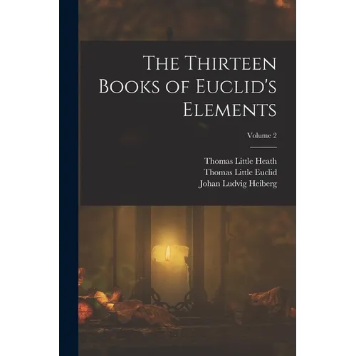 The Thirteen Books of Euclid's Elements; Volume 2
