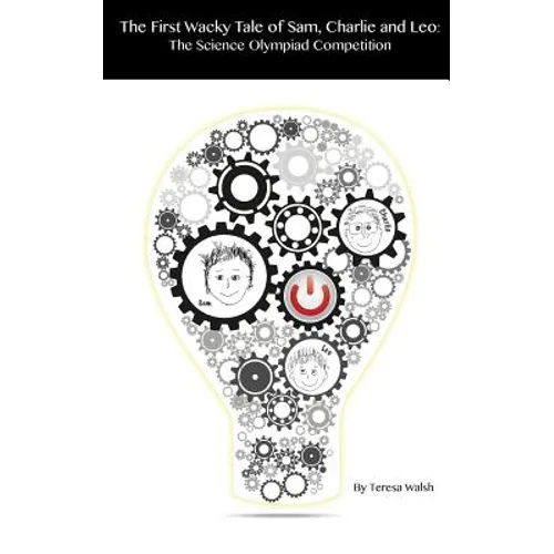 The First Wacky Tale of Sam, Charlie & Leo: The Science Olympiad Competition
