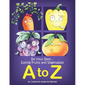 Be Your Best...Eating Fruits and Vegetables A to Z