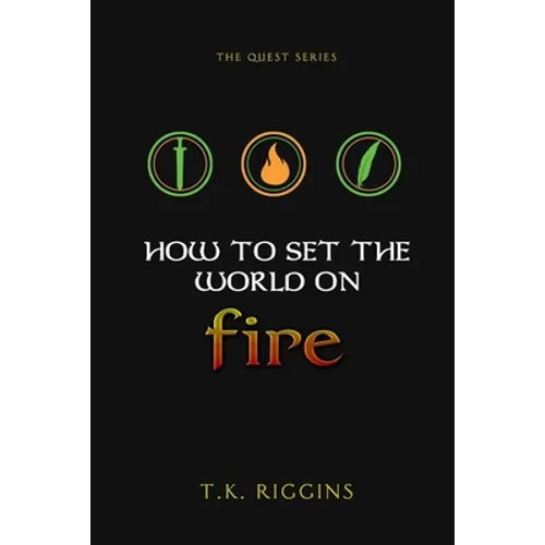 How To Set The World On Fire