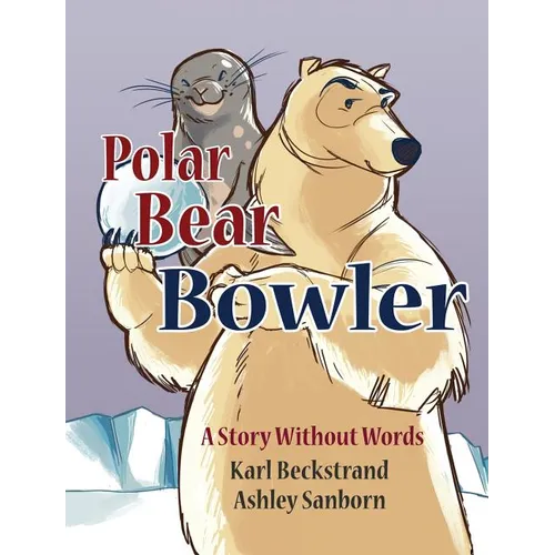 Polar Bear Bowler: A Story Without Words