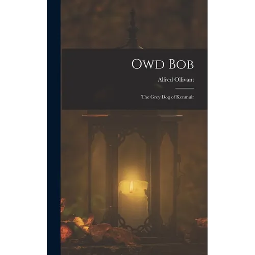 Owd Bob: The Grey Dog of Kenmuir