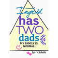Ingrid Has Two Dads: My Family Is Normal!