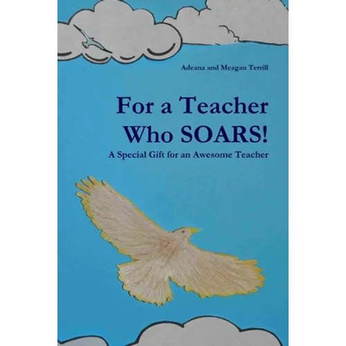 For a Teacher Who SOARS!: A Special Gift for an Awesome Teacher