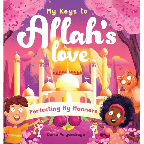 My Keys to Allah's Love: Perfecting My Manners