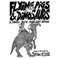 Flying Pigs & Dinosaurs & Things You've Never Seen Before