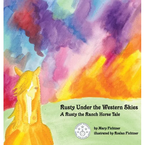 Rusty Under the Western Skies: A Rusty the Ranch Horse Tale