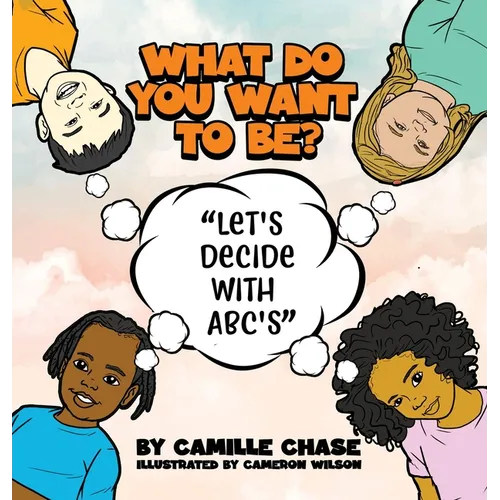 What Do You Want To Be? "Let's Decide With ABC's"