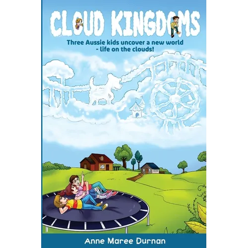 Cloud Kingdoms: Three Aussie Kids Uncover a New World-Life on the Clouds