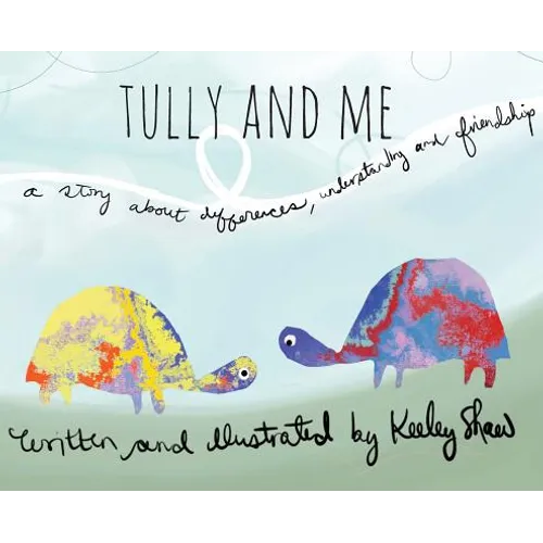 Tully and Me: A story about differences, understanding, and friendship