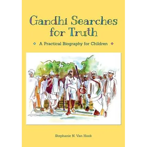 Gandhi Searches for Truth: A Practical Biography for Children