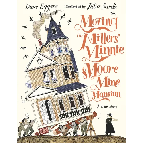 Moving the Millers' Minnie Moore Mine Mansion: A True Story