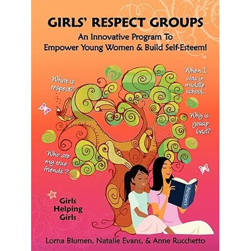 Girls' Respect Groups: An Innovative Program to Empower Young Women & Build Self-Esteem