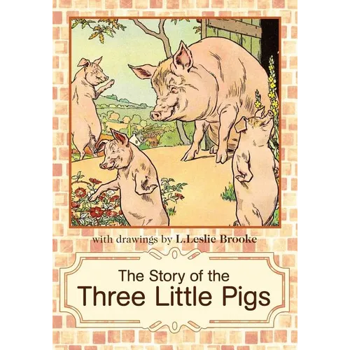 The Story of the Three Little Pigs: L. Leslie Brooke