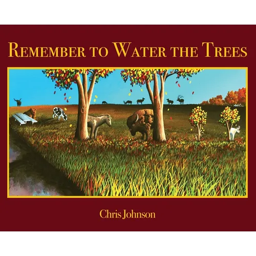 Remember to Water the Trees
