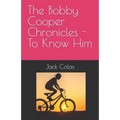 The Bobby Cooper Chronicles - To Know Him