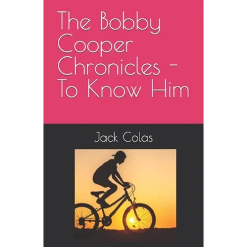 The Bobby Cooper Chronicles - To Know Him