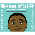 Who Made My Stuff?: Miles Learns About Design