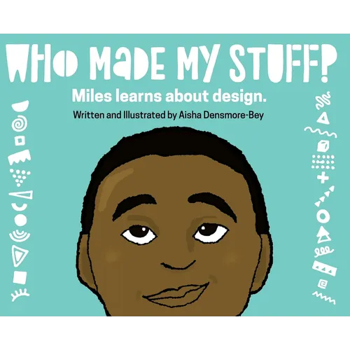 Who Made My Stuff?: Miles Learns About Design