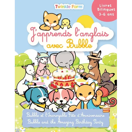 Bubble et l'incroyable fete d'anniversaire: J'apprends l'anglais avec Bubble