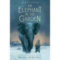 An Elephant in the Garden: Inspired by a True Story