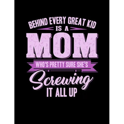 Behind Every Great Kids Is A Mom: Funny Quotes and Pun Themed College Ruled Composition Notebook