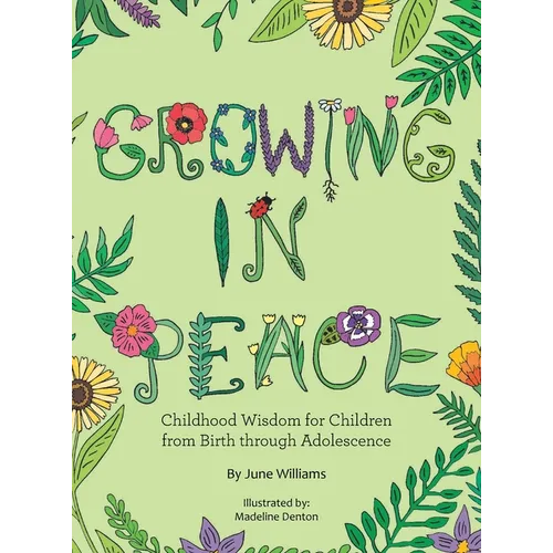 Growing in Peace: Childhood Wisdom for Children from Birth Through Adolescence
