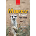 Meerkats The Ultimate Meerkat Book for Kids: 100+ Amazing Meerkat Facts, Photos, Quiz & More