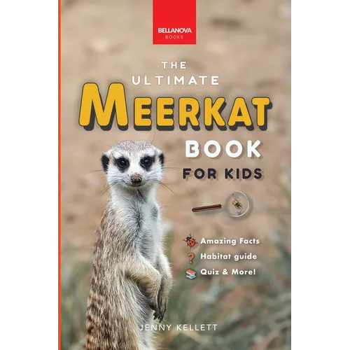 Meerkats The Ultimate Meerkat Book for Kids: 100+ Amazing Meerkat Facts, Photos, Quiz & More