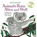 Animals Born Alive and Well: A Book about Mammals