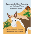 Jeremiah the Donkey and the Day of Palms: An Adventure to Jerusalem