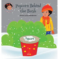 Popcorn Behind the Bush