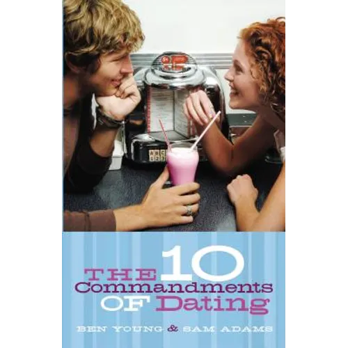 The Ten Commandments of Dating: Student Edition