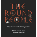 The Round People: A Myth About Love From The World Of Agrey's Fables