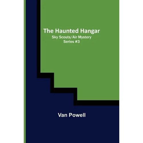The Haunted Hangar; Sky Scouts/Air Mystery series #3