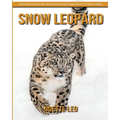 Snow Leopard: A Fun and Educational Book for Kids with Amazing Facts and Pictures
