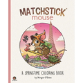 Matchstick Mouse: A Springtime Coloring Book