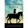 My Horse Riding Journal: For Horse Crazy Boys and Girls