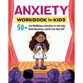 Anxiety Workbook for Kids: 50+ Fun Mindfulness Activities to Feel Calm, Build Awareness, and Be Your Best Self