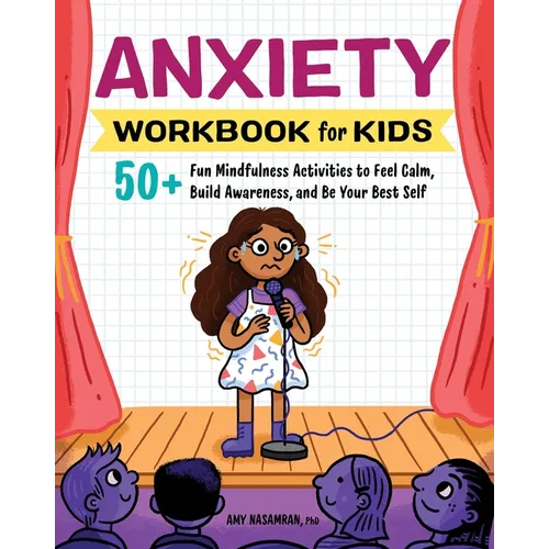 Anxiety Workbook for Kids: 50+ Fun Mindfulness Activities to Feel Calm, Build Awareness, and Be Your Best Self