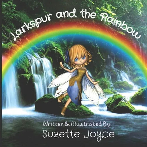 Larkspur and the Rainbow: Picture Book About the Magic and Beauty of Nature (And an Adventure!)